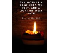 Thy word is a lamp unto my feet, And light unto my path - Psalm 119:105: Candle In The Dark Christian Journal, Notebook with Encouraging Bible Scripture Verse Cover Quote for Women, Men and Kids