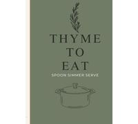 Thyme to Eat: A Recipe & Notes Journal | Blank Recipe Book to Write in Your Own Recipes, Attach Photos and Share with Family and Friends | Gift for Cooks