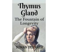 Thymus Gland: The Fountain of Longevity