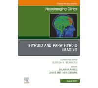 Thyroid and Parathyroid Imaging – An Issue of Neuroimaging Clinics of North America, Vol. 31-3