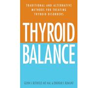 Thyroid Balance: Traditional and Alternative Methods for Treating Thyroid Disorders