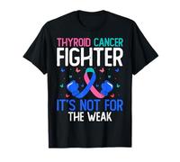 Thyroid Cancer Fighter It's Not for The Weak T-Shirt