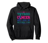 Thyroid Cancer Will Give Up Before I Do Thyroidectomy Pullover Hoodie