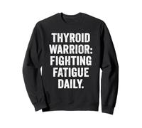 Thyroid Fatigue Battle Tee Chronic Tiredness Thyroid Warrior Sweatshirt