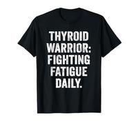 Thyroid Fatigue Battle Tee Chronic Tiredness Thyroid Warrior T-Shirt