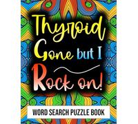Thyroid Gone But I Rock On Word Search Puzzle Book: After Thyroid Removal Surgery Recovery Activity Gift for Relaxation and To Pass Time.