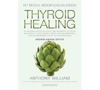 Thyroid healing: de waarheid achter de ziekte van Hashimoto, de ziekte van Graves, slapeloosheid, trage schildklierwerking, schildklierknobbels & het Epstein-Barrvirus (Medical medium)