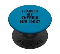 Thyroid Humor Priorities Autoimmune Sarcasm Thyroid Warrior PopSockets Adhesive PopGrip
