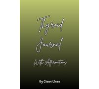 Thyroid Journal: 30 Days of Affirmations, Reflection, and Confidence-Building Prompts