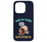 Thyroid Napped Funny Chronic Fatigue Hypothyroidism Humor Case for iPhone 15 Pro
