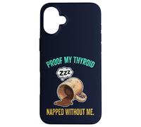 Thyroid Napped Funny Chronic Fatigue Hypothyroidism Humor Case for iPhone 16 Plus