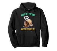 Thyroid Napped Funny Chronic Fatigue Hypothyroidism Humor Pullover Hoodie
