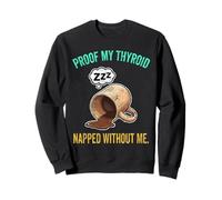 Thyroid Napped Funny Chronic Fatigue Hypothyroidism Humor Sweatshirt