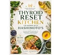THYROID RESET KITCHEN FOR WOMEN WITH HASHIMOTO'S: Hormone-Balancing Recipes for Hashimoto's, Hypothyroidism, and Autoimmune Support