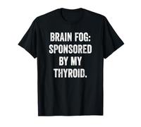 Thyroid Sponsored Brain Fog Tee Cognitive Symptom Warrior T-Shirt
