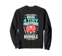 Thyroid Surgery Parathyroid Humility Sweatshirt
