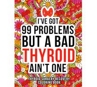 Thyroid Surgery Recovery Coloring Book: Relatable & Funny Post Thyroid Surgery Gifts for Recovery and Relaxation