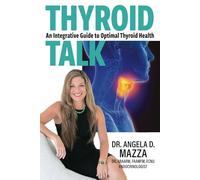 Thyroid Talk: An Integrative Guide to Optimal Thyroid Health