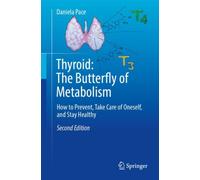 Thyroid: The Butterfly of Metabolism : How to prevent, take care of oneself, and stay healthy