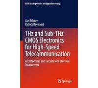 THz and Sub-THz CMOS Electronics for High-Speed Telecommunication: Architectures and Circuits for Future 6G Transceivers (Analog Circuits and Signal Processing)