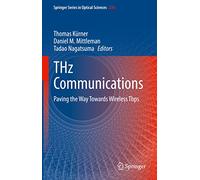 THz Communications: Paving the Way Towards Wireless Tbps: 234 (Springer Series in Optical Sciences, 234)