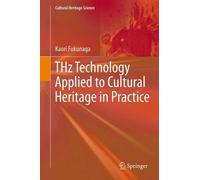 THz Technology Applied to Cultural Heritage in Practice (Cultural Heritage Science) by Kaori Fukunaga (2016-07-19)