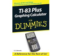 TI-83 Plus Graphing Calculator For Dummies