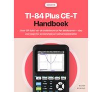 TI-84 Plus CE-T Handboek: Jouw GR-tutor van de onderbouw tot het eindexamen - stap voor stap met screenshots en toetsencombinaties