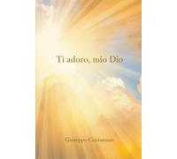 Ti adoro, mio Dio (Fede e spirito)