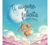 Ti auguro felicità: Edizione italiano-inglese (I Wish You Happiness: Italian-English edition) (La serie Amore incondizionato (italiano-inglese))