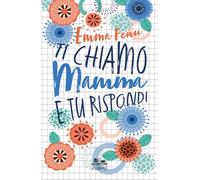 Ti chiamo mamma e tu rispondi: (Gli scrittori della porta accanto - PubMe)