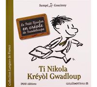 Ti Nikola kréyòl Gwadloup: Le Petit Nicolas en créole de Guadeloupe