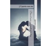 Ti porto con me: Dove il cuore non smette di battere