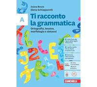 Ti racconto la grammatica. Ortografia, lessico, morfologia e sintassi con Tavole grammaticali-A scrivere si impara. Per la Scuola media. Con e-book (Vol. A-B)