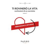 Ti rovinerò la vita volume 3: Confessioni di un narcisista