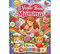 TI VOGLIO BENE MAMMA: "Libro da colorare"