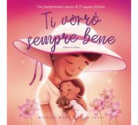 Ti vorrò sempre bene: Edizione in italiano (I Will Always Love You: Italian edition) (La serie Amore incondizionato (italiano))