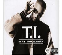 Ti - Why You Wanna [2 Track CD]