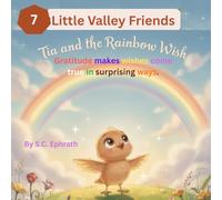 Tia and the Rainbow Wish: Gratitude makes wishes come true in surprising ways. (Little Valley Friends)