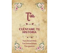 Tía cuéntame tu historia: Un libro de recuerdos para compartir | Un regalo original para la mejor tía del mundo
