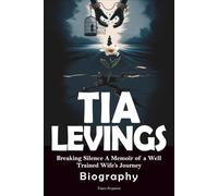 Tia Levings Biography: Breaking Silence A Memoir of a Well Trained Wife’s Journey