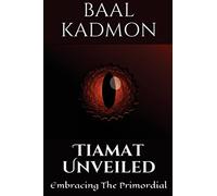 Tiamat Unveiled: Embracing The Primordial: Volume 3 (Mesopotamian Magick)