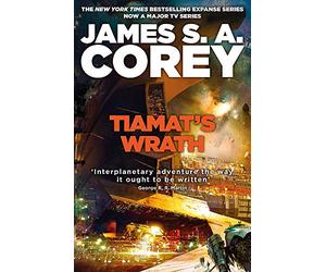 Tiamat's Wrath: Book 8 of the Expanse (now a Prime Original series)
