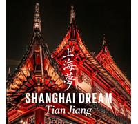 Tian Jiang Shanghai Dream (CD)