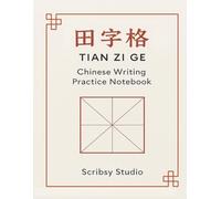 Tian Zi Ge Notebook: Master Chinese Characters with Guided Grids for Writing Practice and Language Learning