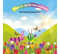Tiana & Hendrick: The Colorful Caterpillars