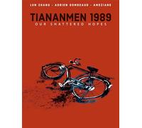 Tiananmen 1989: Our Shattered Hopes (Graphic Biography)