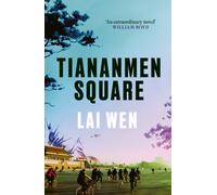 Tiananmen Square : 'Extraordinary' William Boyd