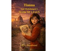Tianna and Michelangelo's Mask of a Faun: 2 (Tianna Howard Adventures)