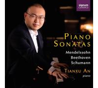 Tianxu An - Mendelssohn, Beethoven and Schumann: Piano Sonatas